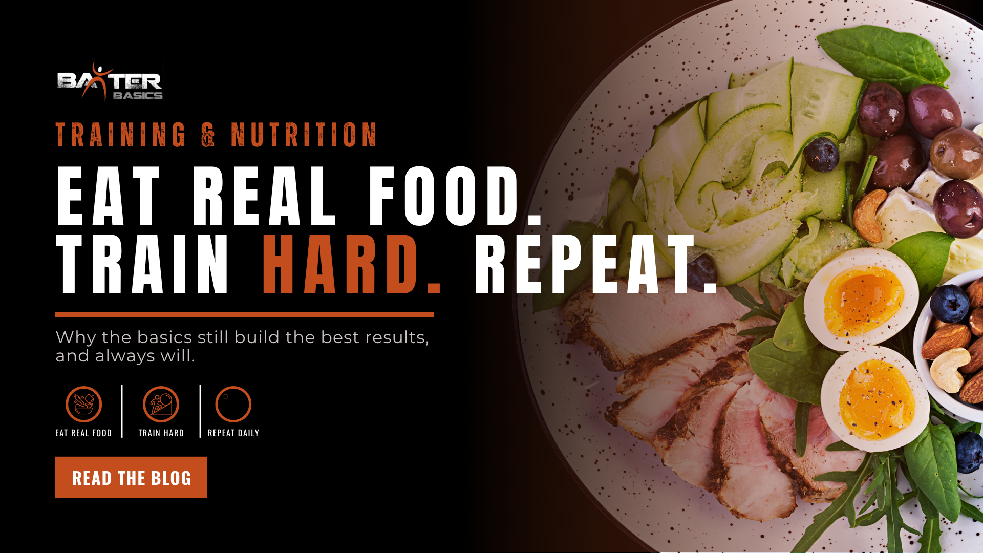 Eat Real Food, Train Hard, Repeat | Baxter Basics